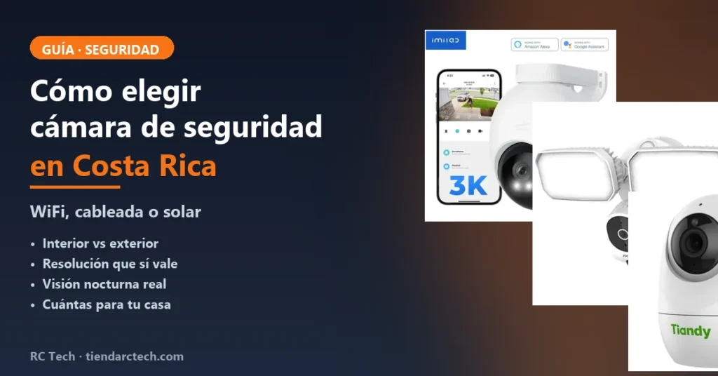 Cómo elegir cámara de seguridad en Costa Rica: guía 2026