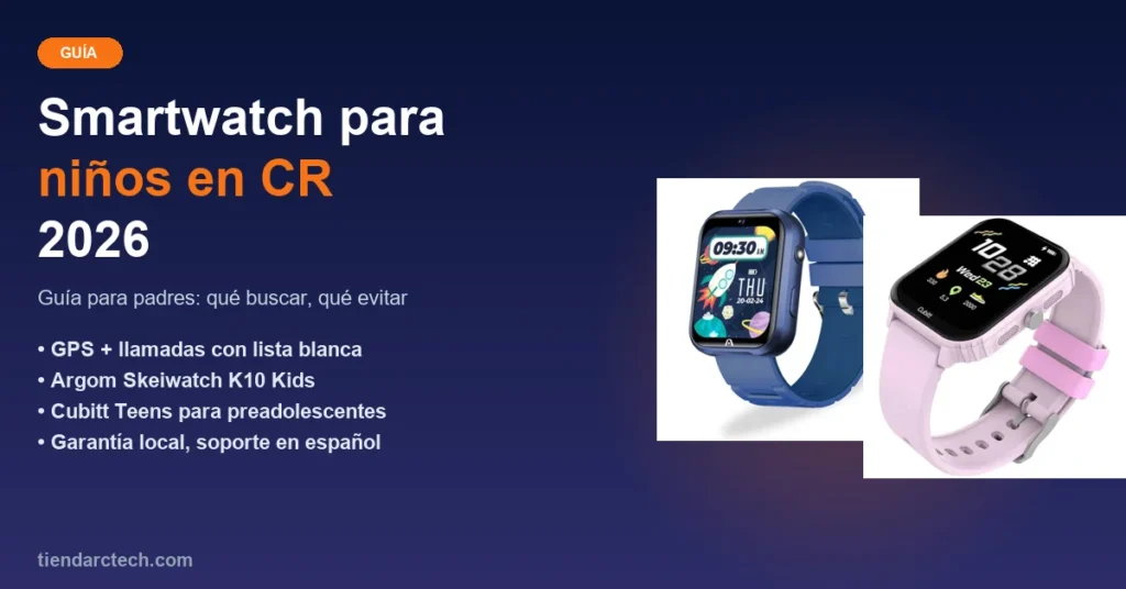 Smartwatch para niños en Costa Rica 2026: guía para padres